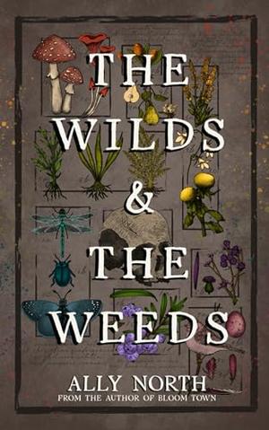 The Wilds & The Weeds by Ally North