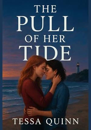 The Pull of Her Tide.: A Sapphic Second-Chance Romance by Tessa Quinn