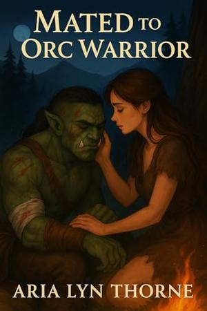 Mated To The Orc Warrior: A Monster Fantasy Romance (Ironpeak Orcs #2)