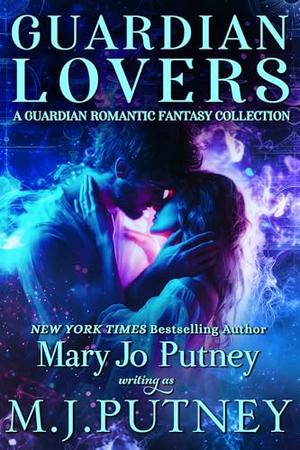 Guardian Lovers: A Guardian Romantic Fantasy Collection by M.J. Putney