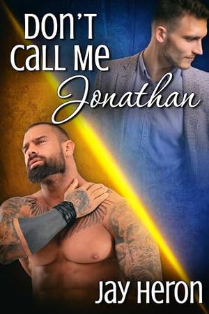 Don't Call Me Jonathan by Jay Heron