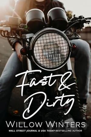 Fast & Dirty by Willow Winters