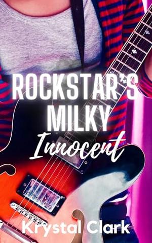 Rockstar's Milky Innocent: A Forbidden Age Gap Pregnancy Romance with Lactation (Spicy Forbidden Fantasies #11)