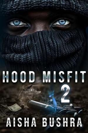 Hood Misfit 2 by Aisha Bushra