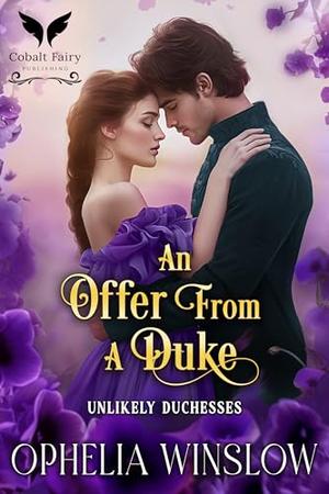 An Offer from a Duke: A Historical Regency Romance Novel by Ophelia Winslow