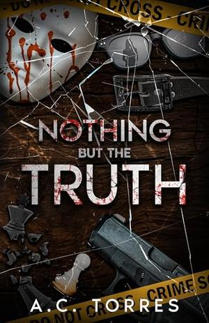 NOTHING BUT THE TRUTH by A.C. TORRES