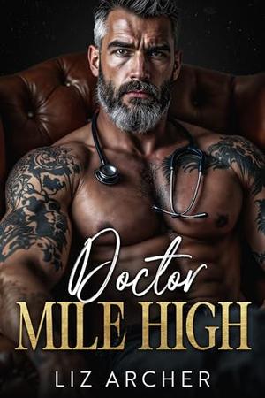 Doctor Mile High: An Age Gap, Secret Baby Romance by Liz Archer