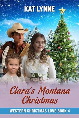 Clara's Montana Christmas: Western Christmas Love book 4 by Kat Lynne