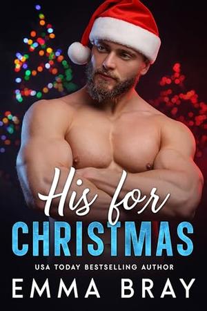 His for Christmas: A Billionaire Holiday Romance by Emma Bray