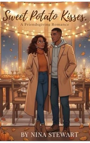 Sweet Potato Kisses: A Friendsgiving Romance by Nina Stewart