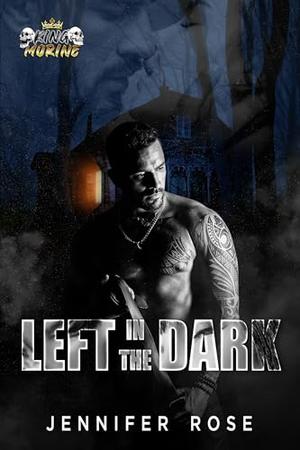 Left in the Dark by Jennifer Rose