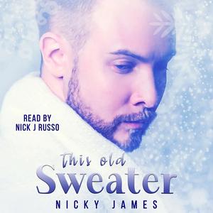 This Old Sweater by Nicky James, Nick J. Russo