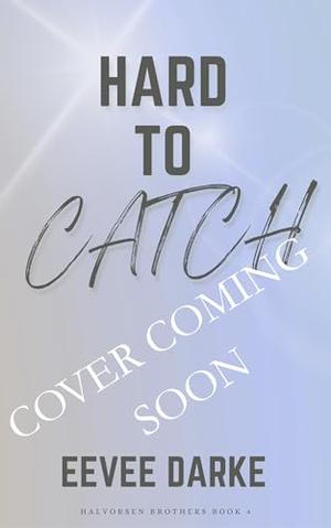 Hard to Catch: A Slow Burn, Found Family Small Town Romance (Halvorsen Brothers #4)
