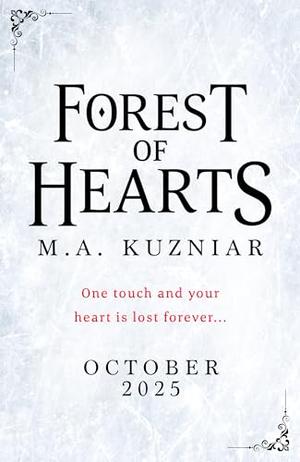 Forest of Hearts by M.A. Kuzniar