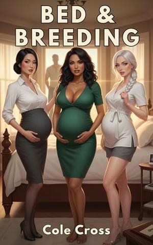 Bed & Breeding: A Fertility Inn MILF Pregnancy Harem Romance by Cole Cross