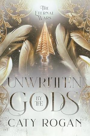 Unwritten by the Gods by Caty Rogan