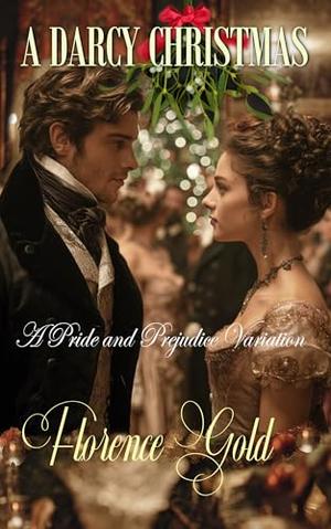 A Darcy Christmas: A Pride and Prejudice Variation by Florence Gold