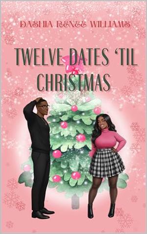 Twelve Dates ‘Til Christmas by Dashia Renee Williams