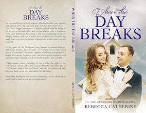 When the Day Breaks: A Small Town Historical Romance: Book 2 of the Clayborn Hearts Series by Rebecca Catherine