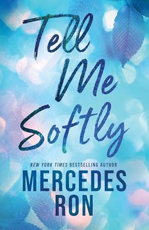 Tell Me Softly by Mercedes Ron