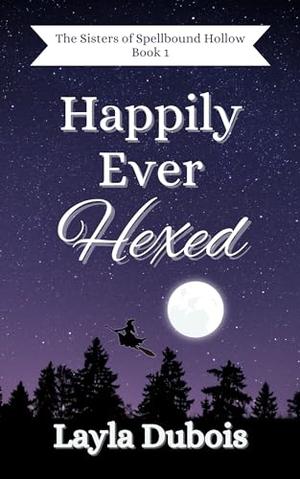 Happily Ever Hexed by Layla Dubois