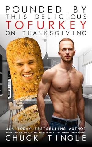 Pounded By This Delicious Tofurkey On Thanksgiving by Chuck Tingle