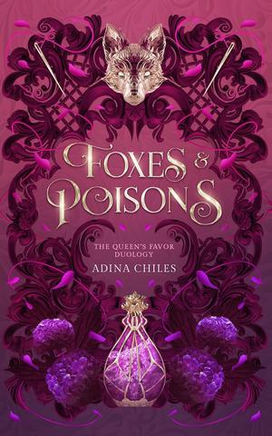Foxes & Poisons by Adina Chiles