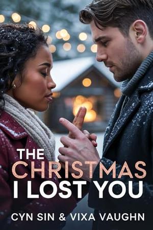 The Christmas I Lost You by Cyn Sin, Vixa Vaughn