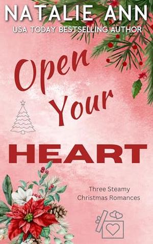 Open Your Heart: Three Steamy Christmas Romances by Natalie Ann