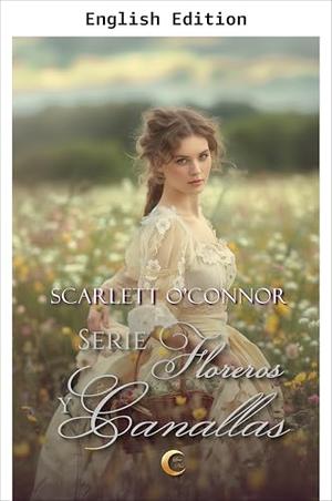 Flowers and Rogues Series by Scarlett O'Connor