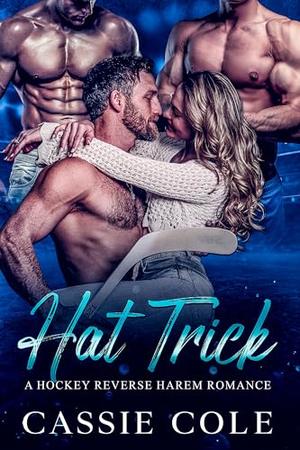 Hat Trick: A Hockey Reverse Harem Romance by Cassie Cole