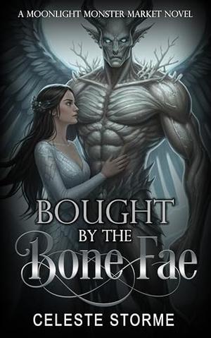 Bought by the Bone Fae by Celeste Storme