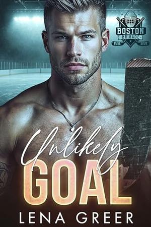 Unlikely Goal: A taming the bad boy fake dating hockey romance (Boston Brigade #3)