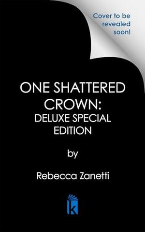 One Shattered Crown: Deluxe Special Edition by Rebecca Zanetti