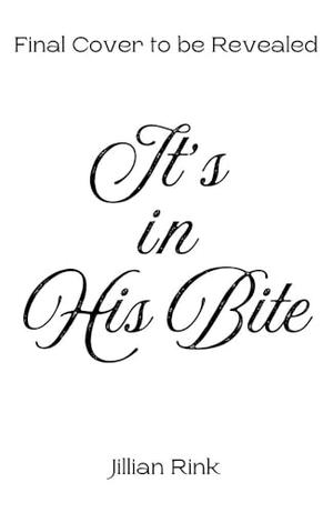 It's in His Bite by Jillian Rink