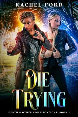 Die Trying by Rachel Ford