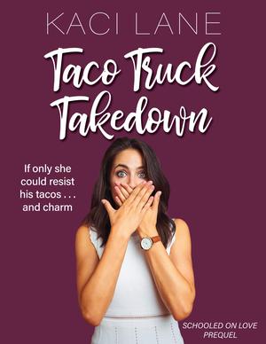 Taco Truck Takedown (Schooled on Love #1)