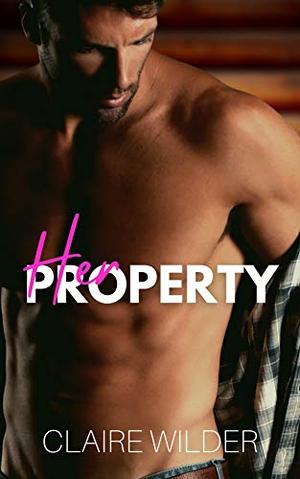 Her Property by Claire Wilder