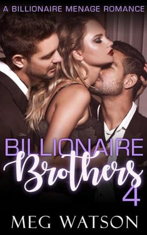 Billionaire Brothers, IV: A Mafia Menage by Meg Watson