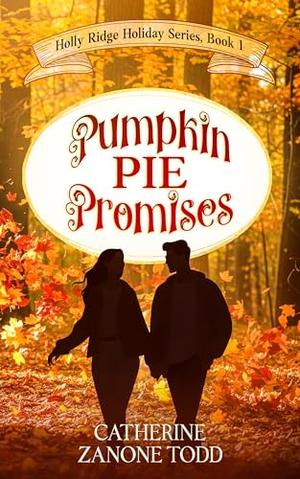Pumpkin Pie Promises: Small Town Holiday Neurodivergent Romance by Catherine Zanone Todd