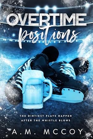 Overtime Positions by A.M. McCoy