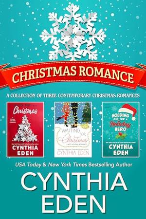 Christmas Romance: A collection of three contemporary Christmas romances by Cynthia Eden