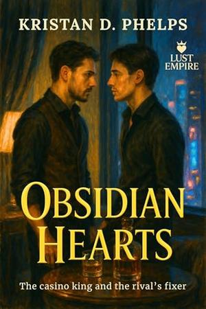 Obsidian Hearts: The casino king and the rival’s fixer (Lust Empire #5)