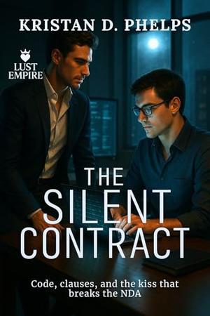The Silent Contract: Code, clauses, and the kiss that breaks the NDA by Kristan D. Phelps