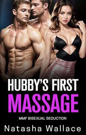 Hubby's First Massage: Shared With Another Man While My Wife Watches by Natasha Wallace