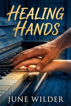 HEALING HANDS: Stone Creek Legacy by June Wilder