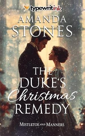 The Duke’s Christmas Remedy: A Historical Regency Romance Novel by Amanda Stones