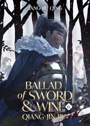 Ballad of Sword and Wine: Qiang Jin Jiu   Vol. 6 (Ballad of Sword and Wine #6)