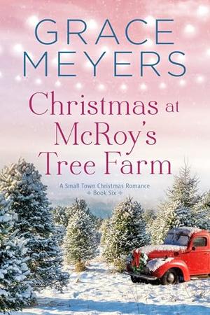 Christmas At McRoy's Tree Farm by Grace Meyers