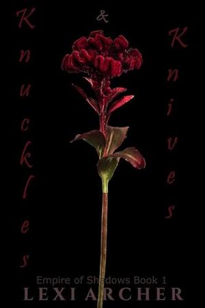 Knuckles & Knives by Lexi Archer